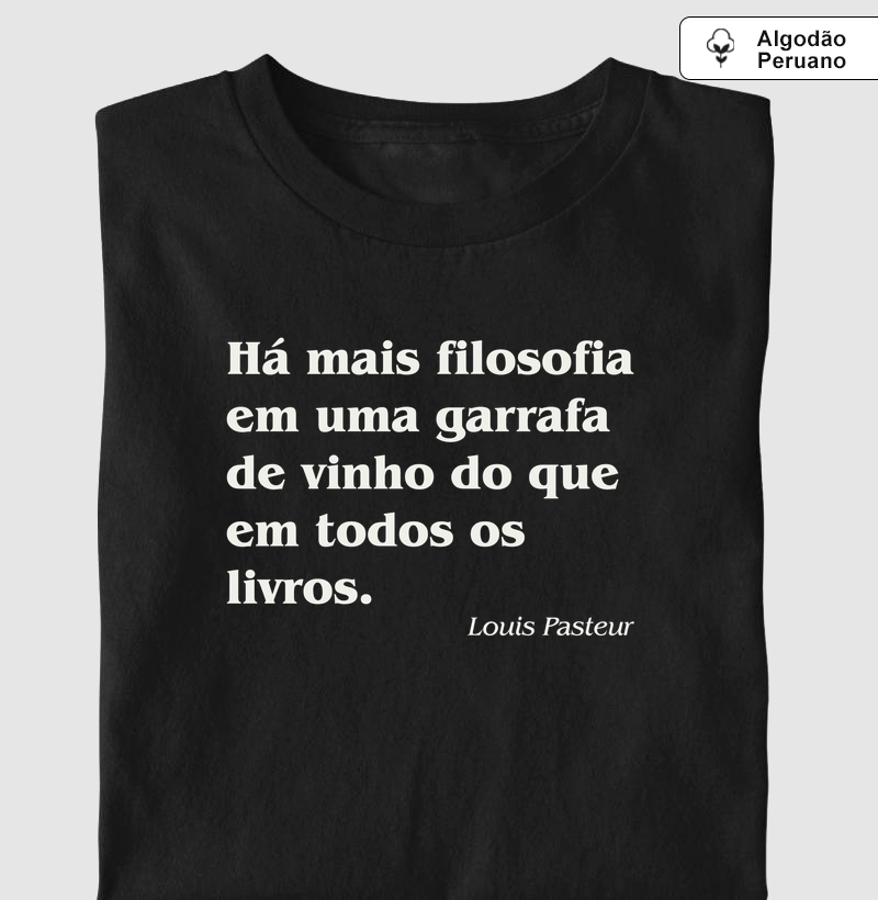 Há Mais Filosofia no Vinho - Camiseta Algodão Peruano