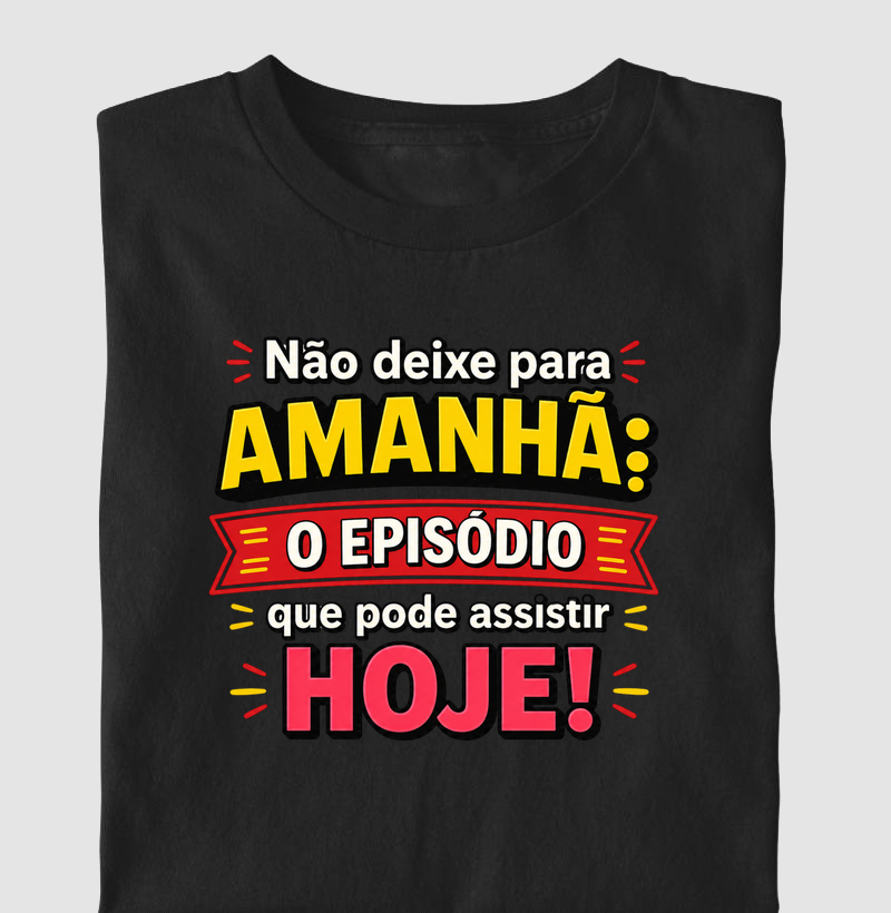 Não deixe para amanhã