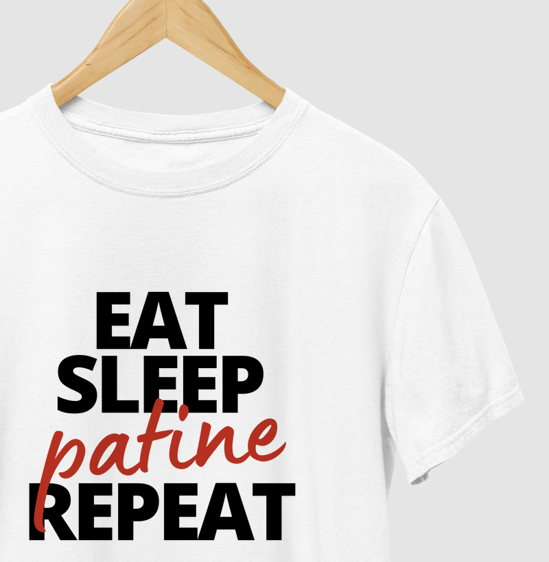 Eat. Sleep. Patine. Repeat.