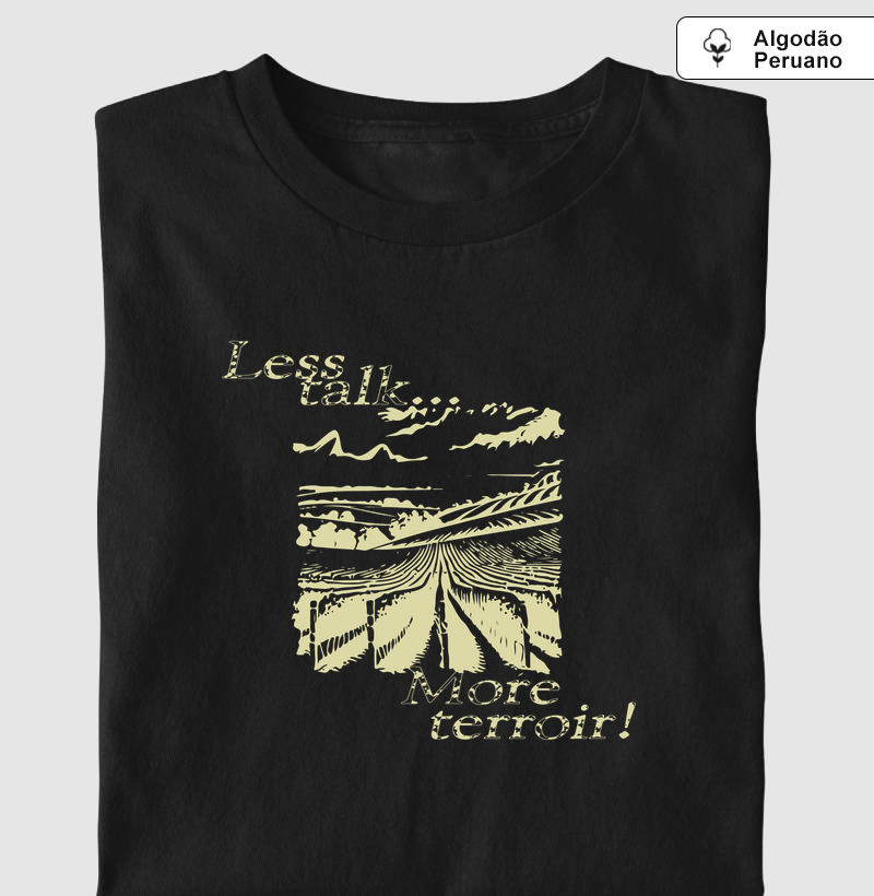 Less Talk More Terroir 2 - Camiseta Algodão Peruano