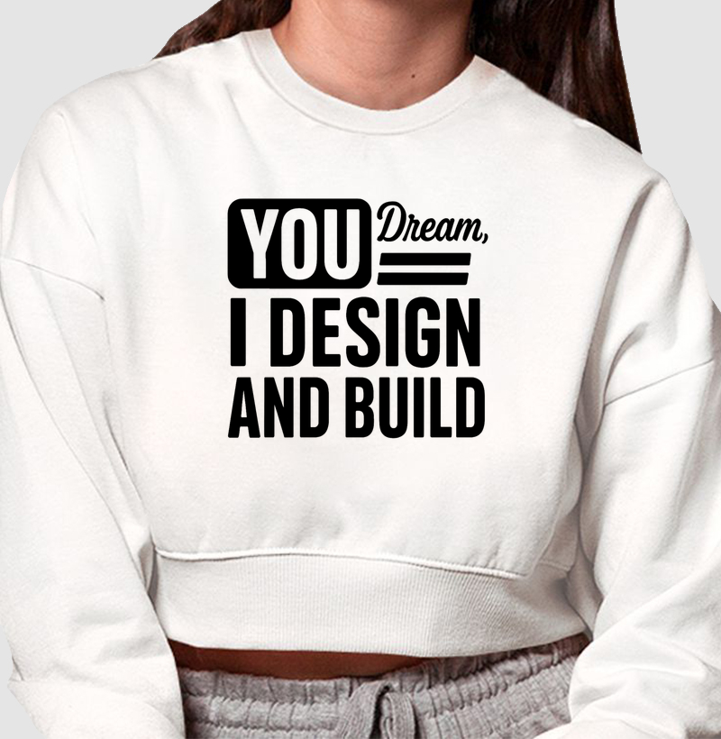 You dream I design and build