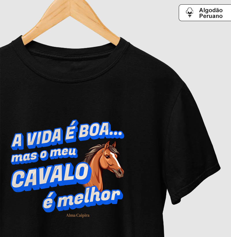 A vida é boa, mas meu cavalo é melhor