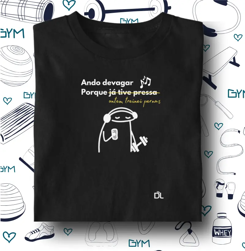 Ando devagar Porque ontem treinei pernas