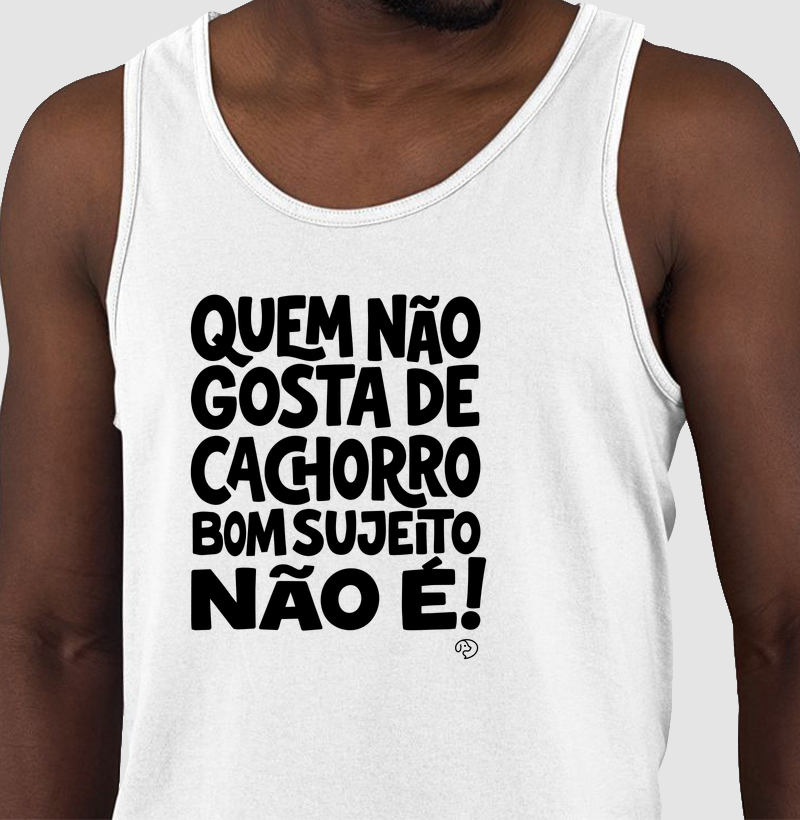 Quem não gosta de cachorro, bom sujeito não é - Regata