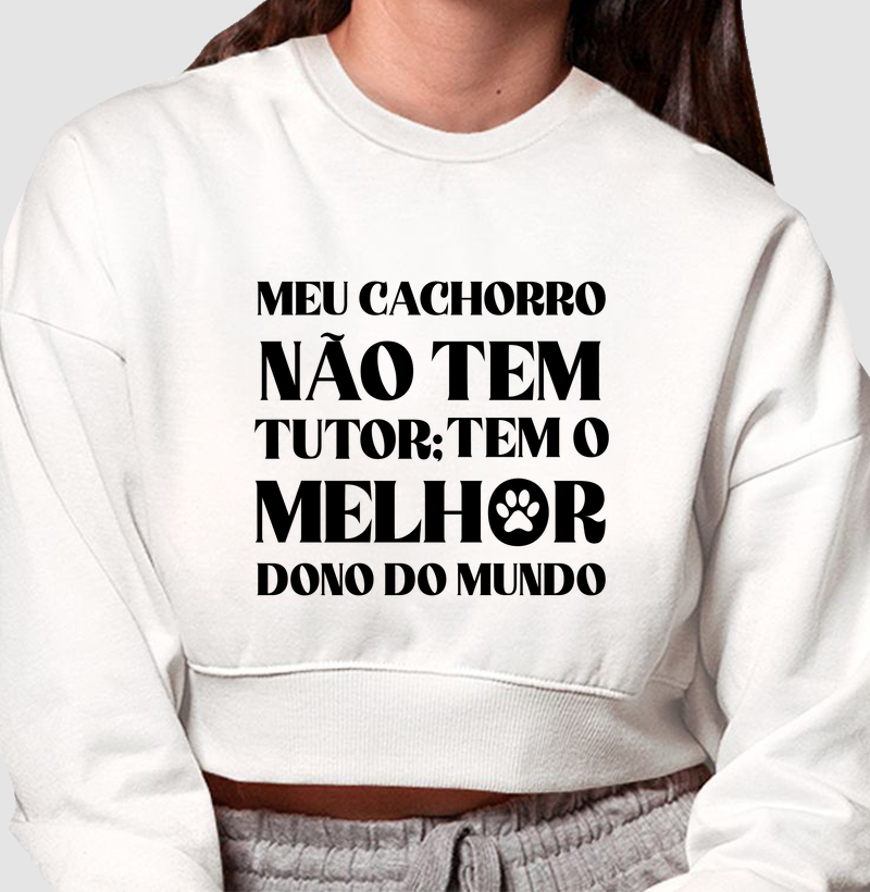 Moletom Cropped Meu Cachorro Não Tem Tutor