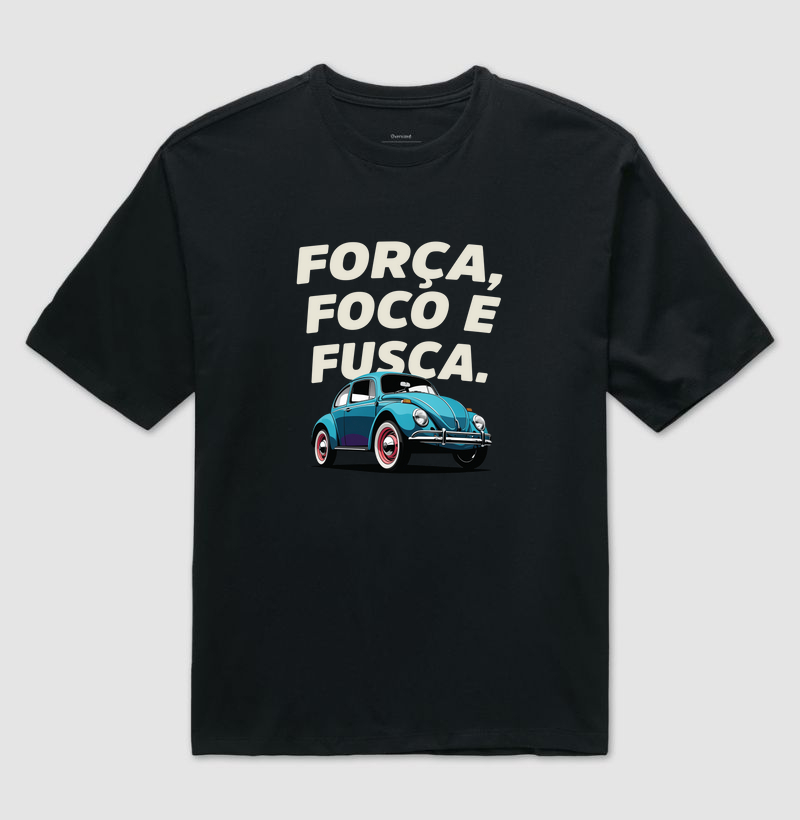 FORÇA FOCO E FUSCA