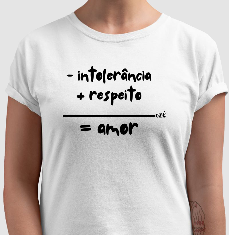 - intolerância + respeito = amor