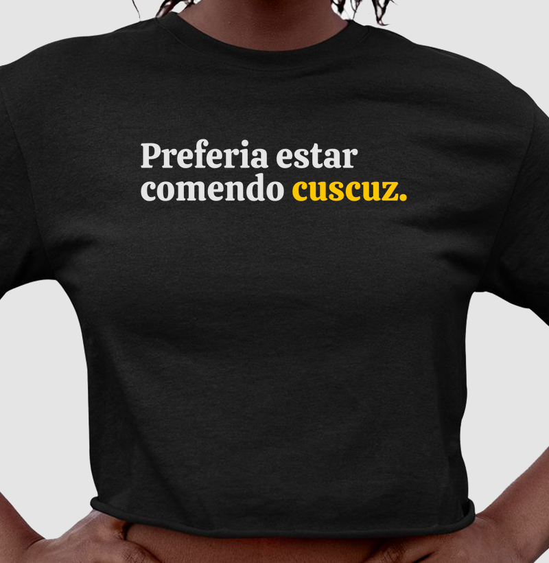 Preferia Estar Comendo Cuscuz