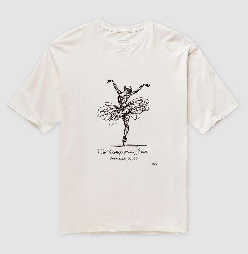 Camiseta Oversized Estampa - Eu Danço para Jesus
