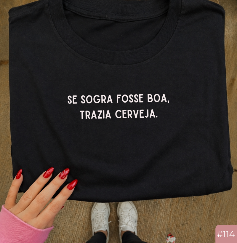 Camiseta #114 “Se sogra fosse boa, trazia cerveja”