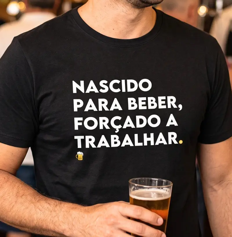 Nascido Para Beber, Forçado a Trabalhar