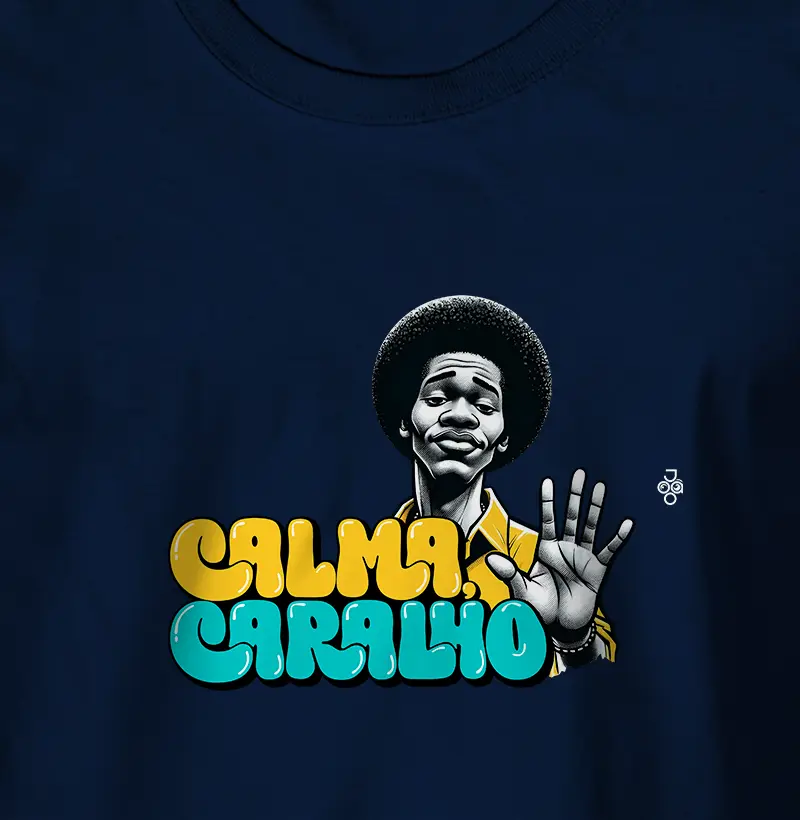 Camiseta Calma, caralho