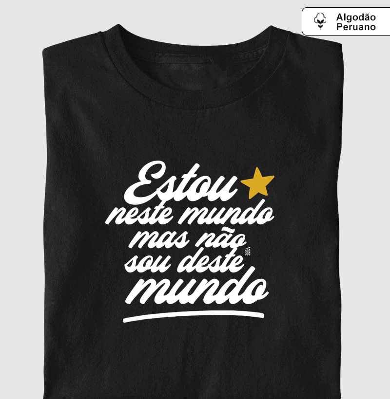 Estou neste mundo - Grande - Camiseta Algodão Peruano