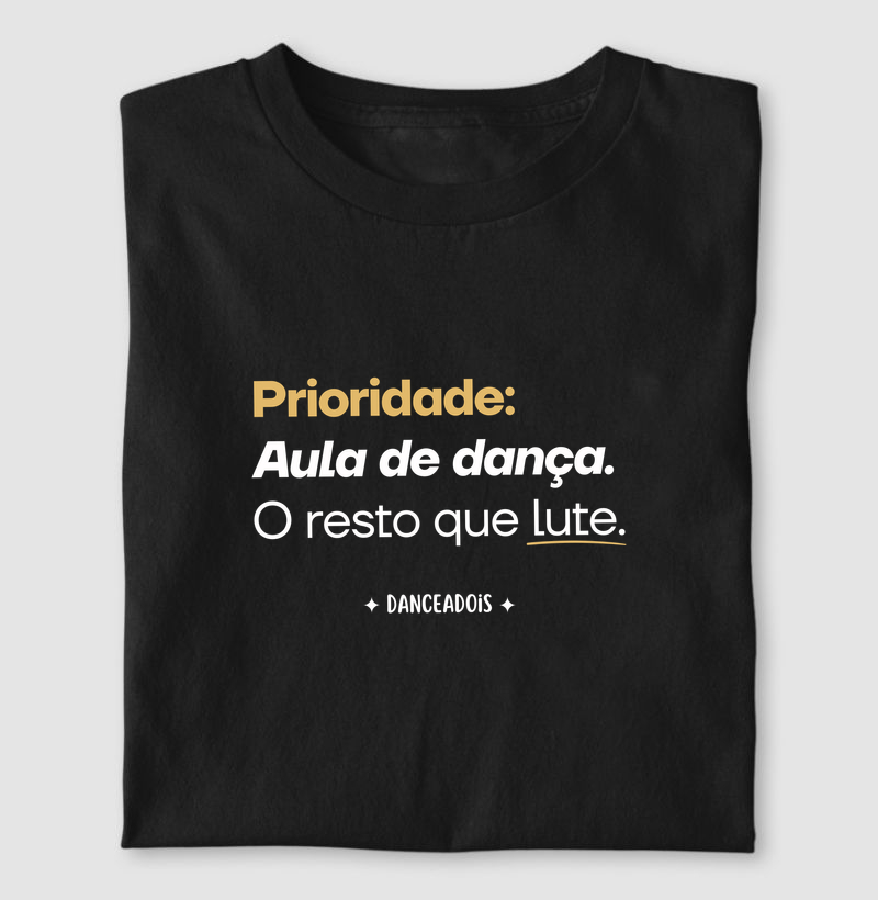 Prioridade: Aula de Dança. O resto que lute.