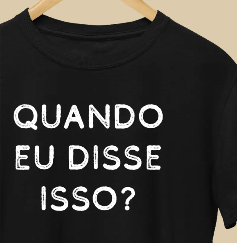 Quando eu disse isso?