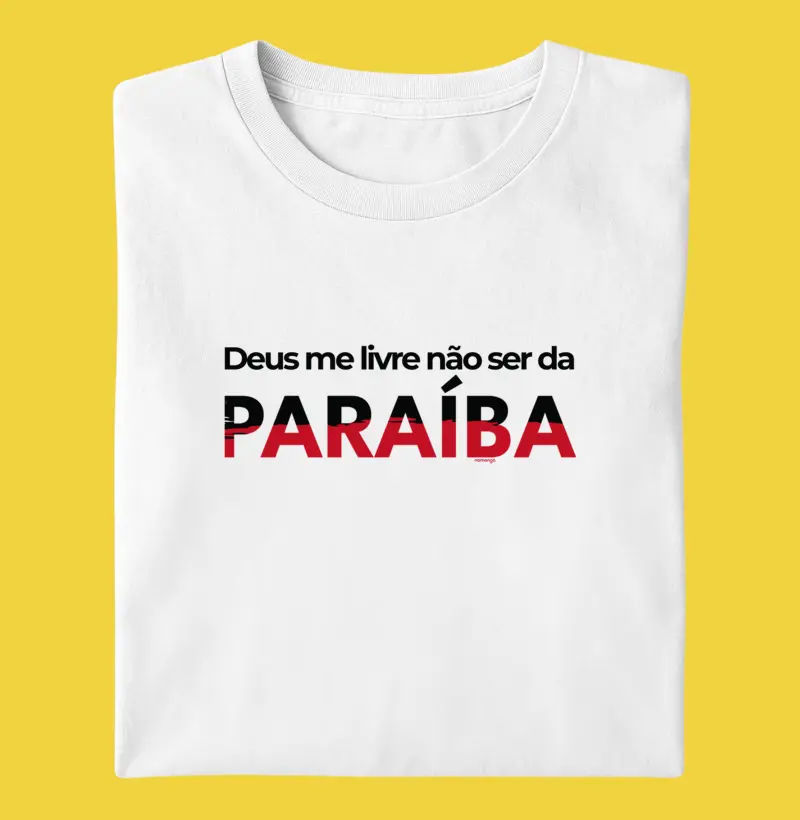 Deus Me Livre Não Ser Da Paraíba