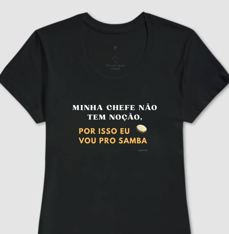 Minha chefe não tem noção, por isso vou pro Samba