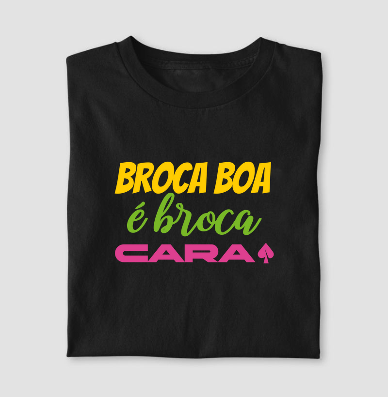 Broca boa é broca cara 