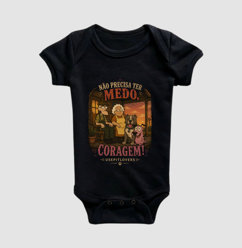 NÃO PRECISA TER MEDO, CORAGEM! - Body Infantil