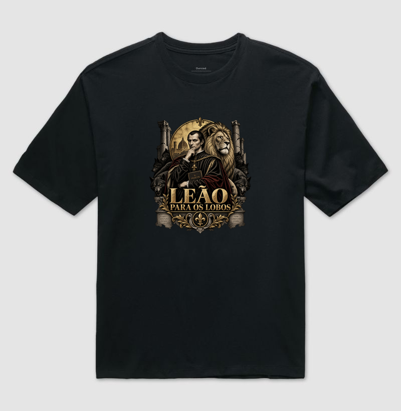 Maquiavel – Leão para os Lobos - Camiseta Oversized