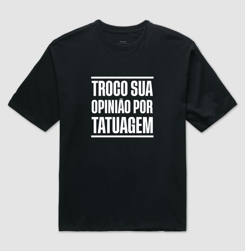 Troco Sua Opinião Por Tatuagem