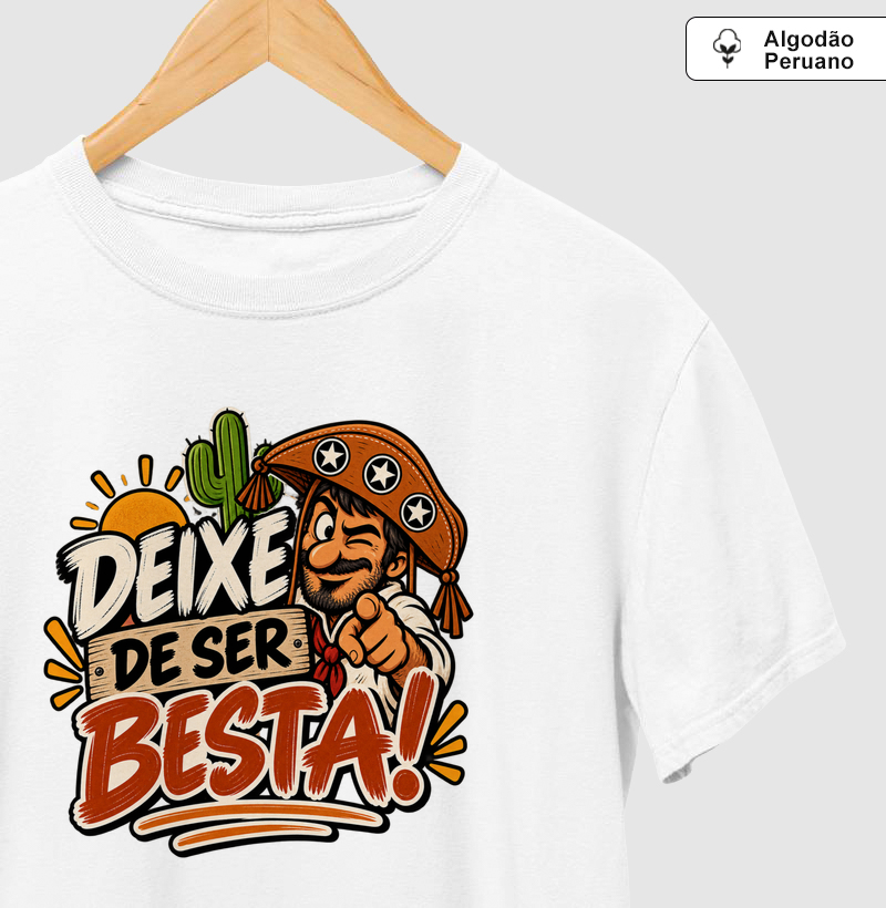Deixe de ser besta! - Camiseta Algodão Peruano