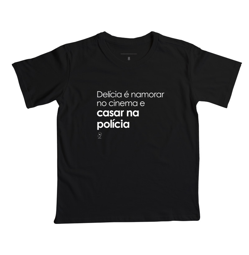 Delícia é namorar no cinema e casar na polícia - Camiseta Infantil
