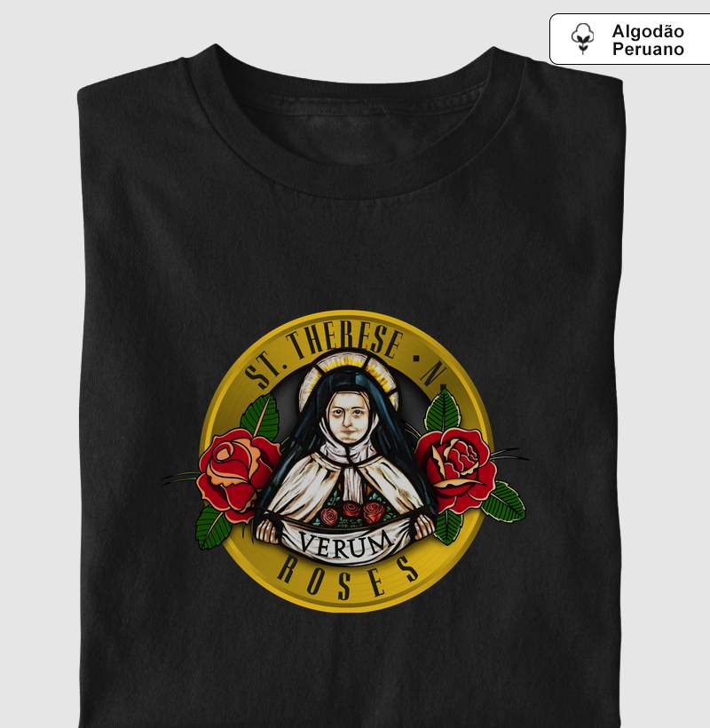 Camiseta Terezinha N’ Roses – Santa Teresinha do Menino Jesus | Camiseta Irreverente algodão Peruano Verum