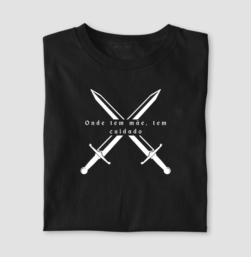 Onde tem mãe, tem cuidado - Camiseta