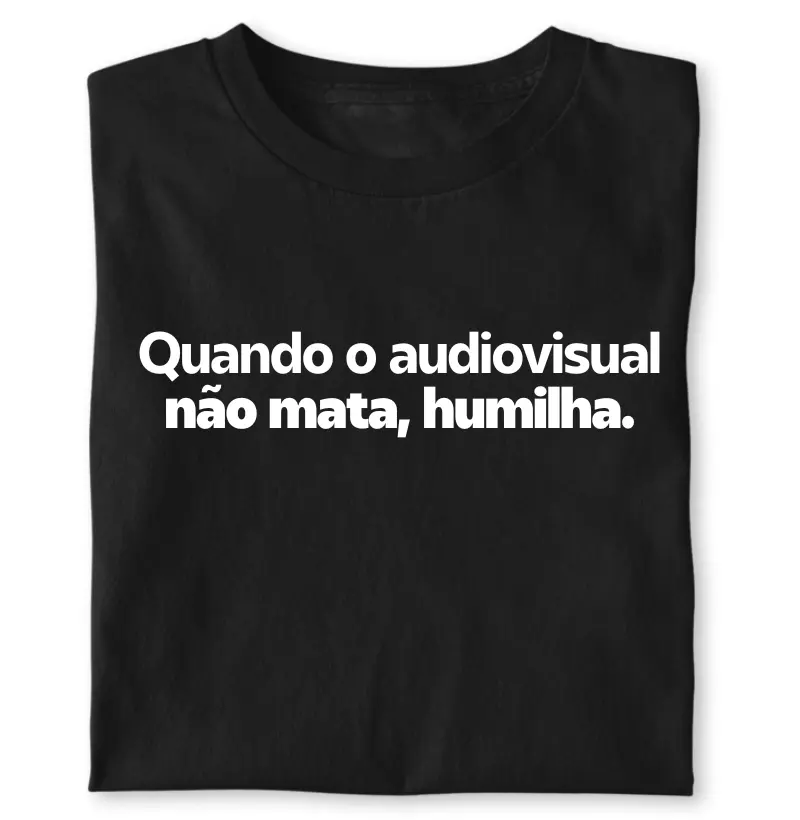Quando o audiovisual não mata, humilha.