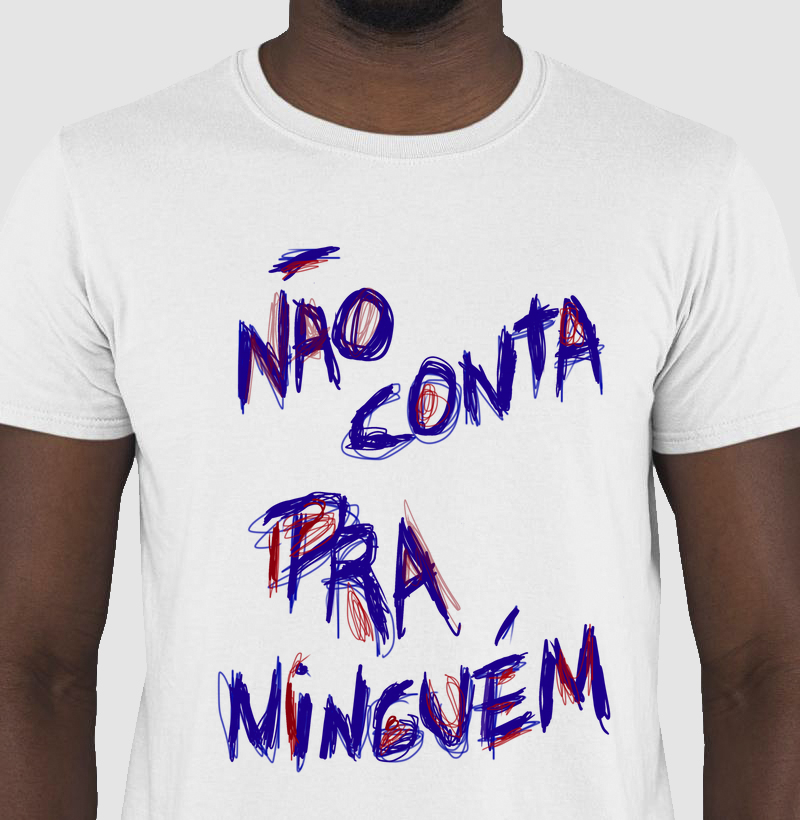 Camiseta Branca Não Conta Pra Ninguém