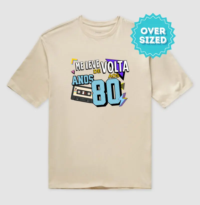 Me Leve de Volta aos Anos 80 (Oversized)