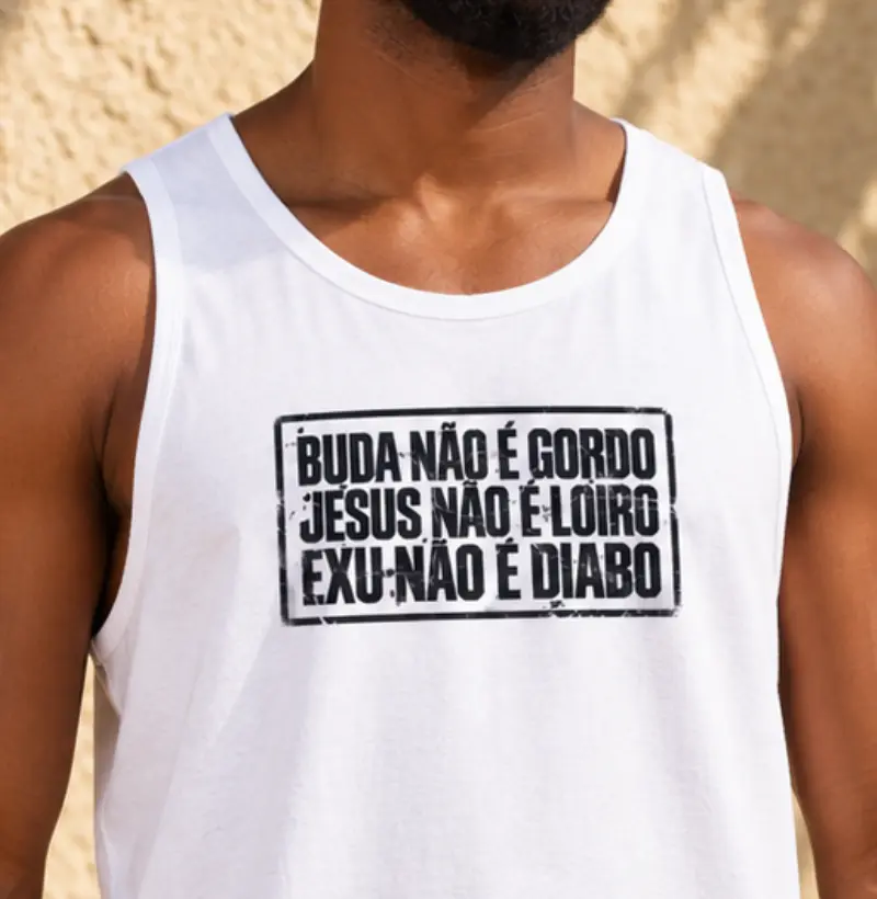 BUDA NÃO É GORDO, JESUS NÃO É LOIRO, EXU NÃO É DIABO - Regata