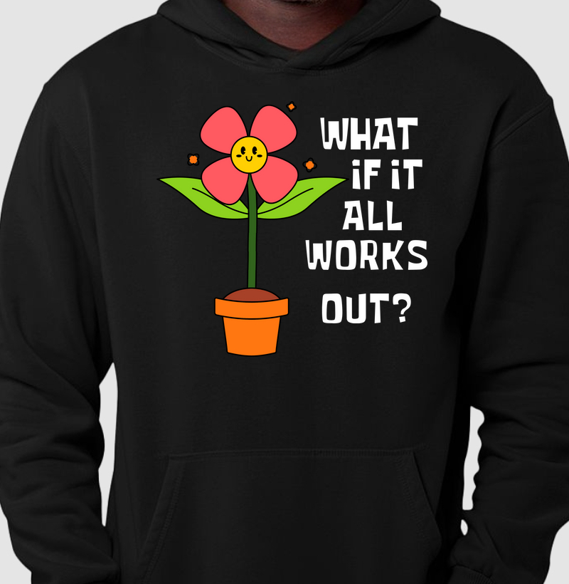 what if it all works out?
