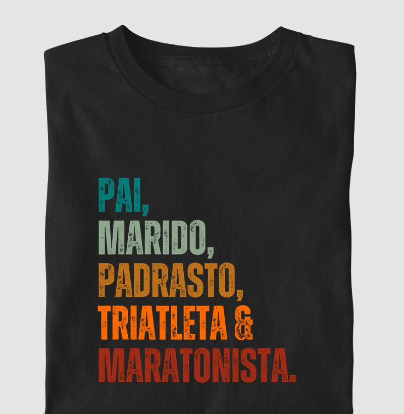 Camiseta Corrida - Pai, Marido, Padrasto, Triatleta e Maratonista