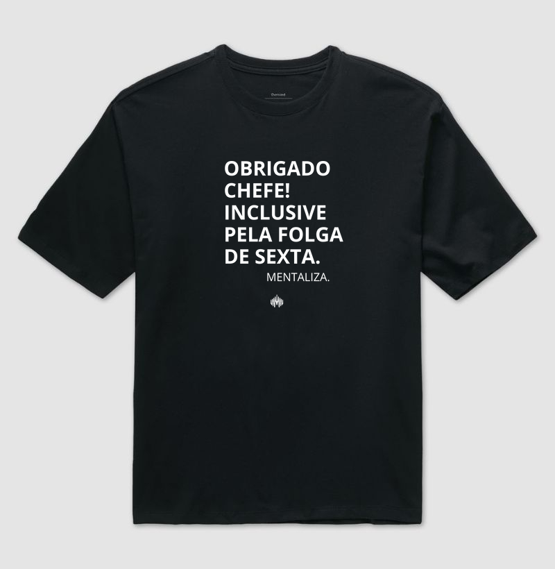 Obrigado chefe! inclusive pela folga de sexta.