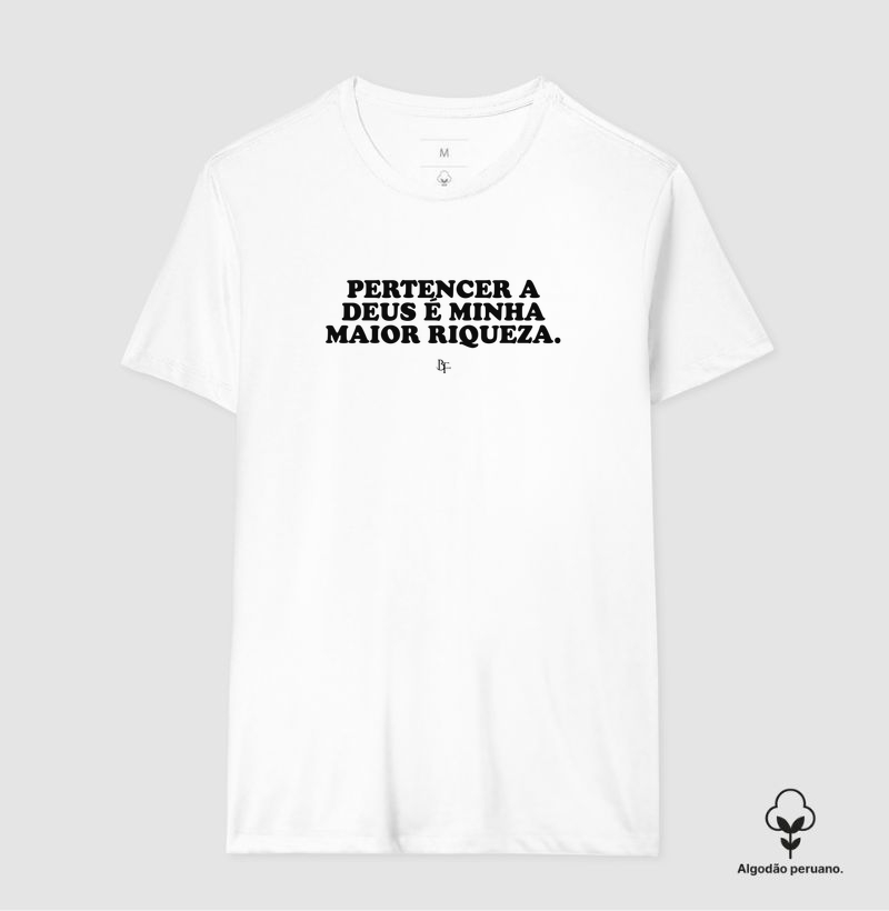Pertencer a Deus é minha maior riqueza. - Camiseta Algodão Peruano