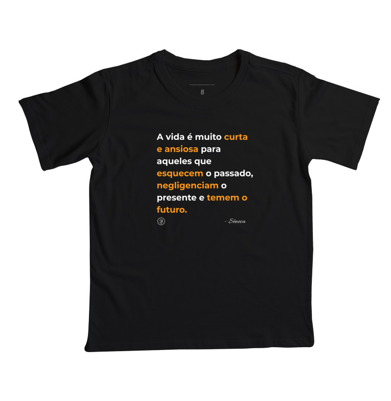 Camiseta Filosofia Estoicismo de Sêneca "A vida é muito curta"
