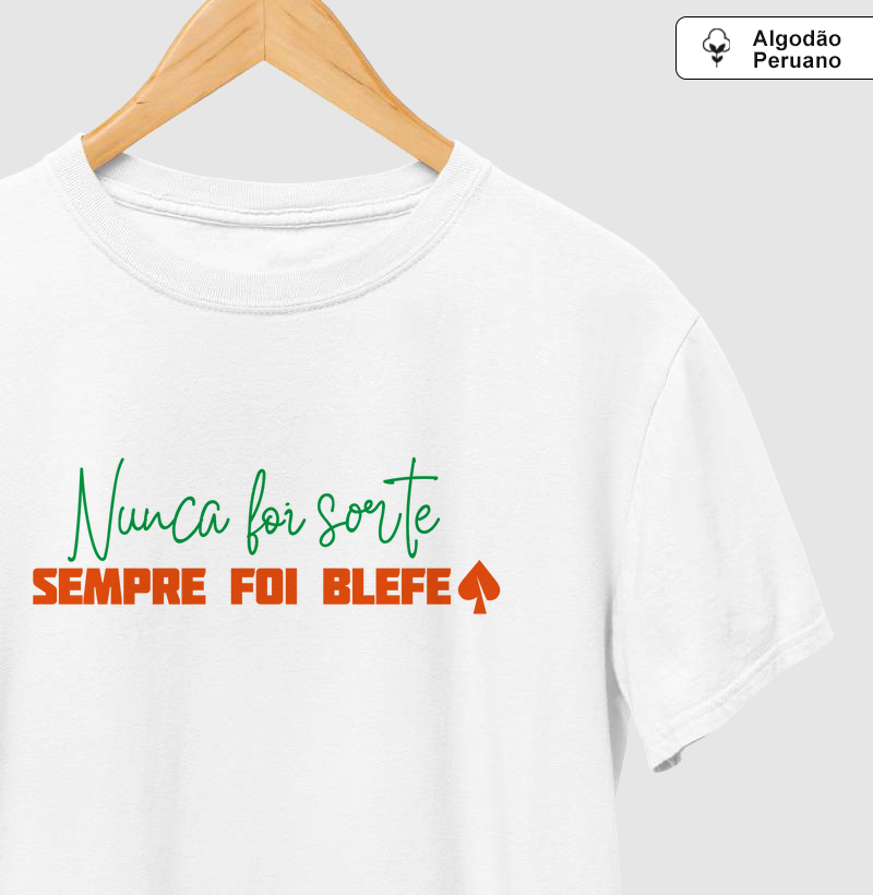 Nunca foi sorte, sempre foi blefe.