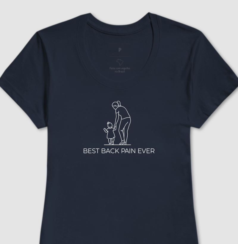 Camiseta Best Back Pain Ever - Edição Mãe & Filha