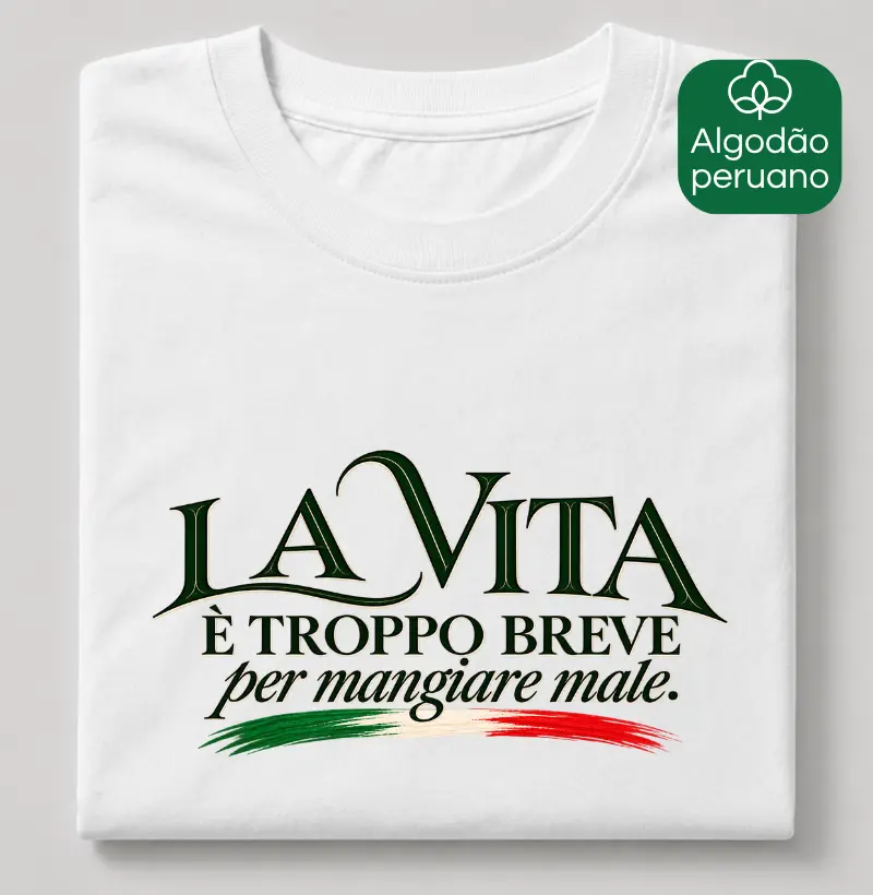 La Vita È Breve - Camiseta Algodão Peruano