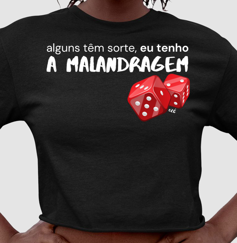 Alguns têm sorte, eu tenho a Malandragem