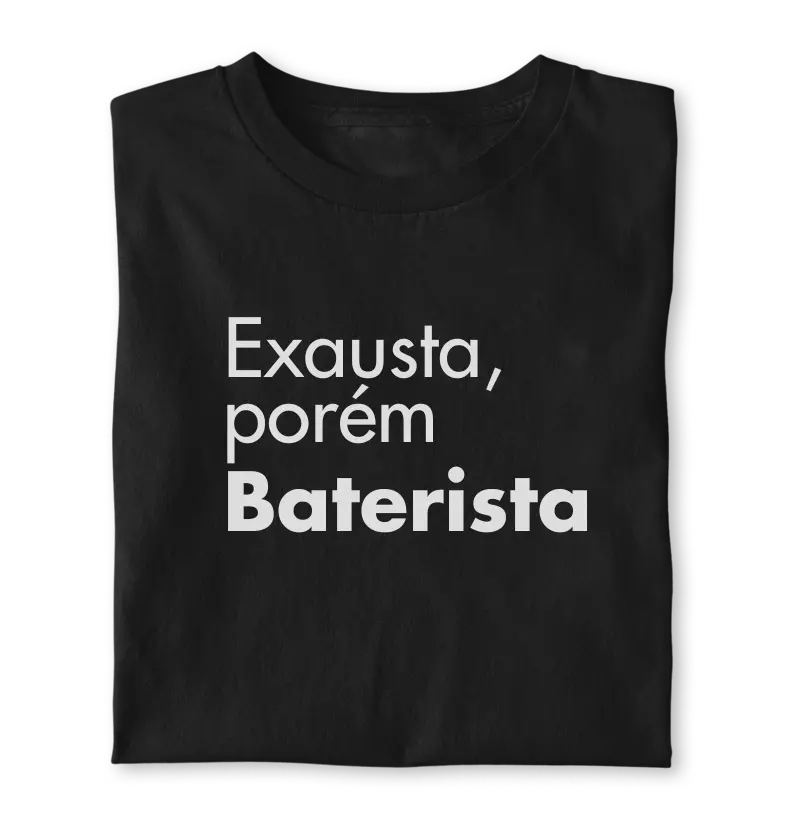 Exausta, porém baterista