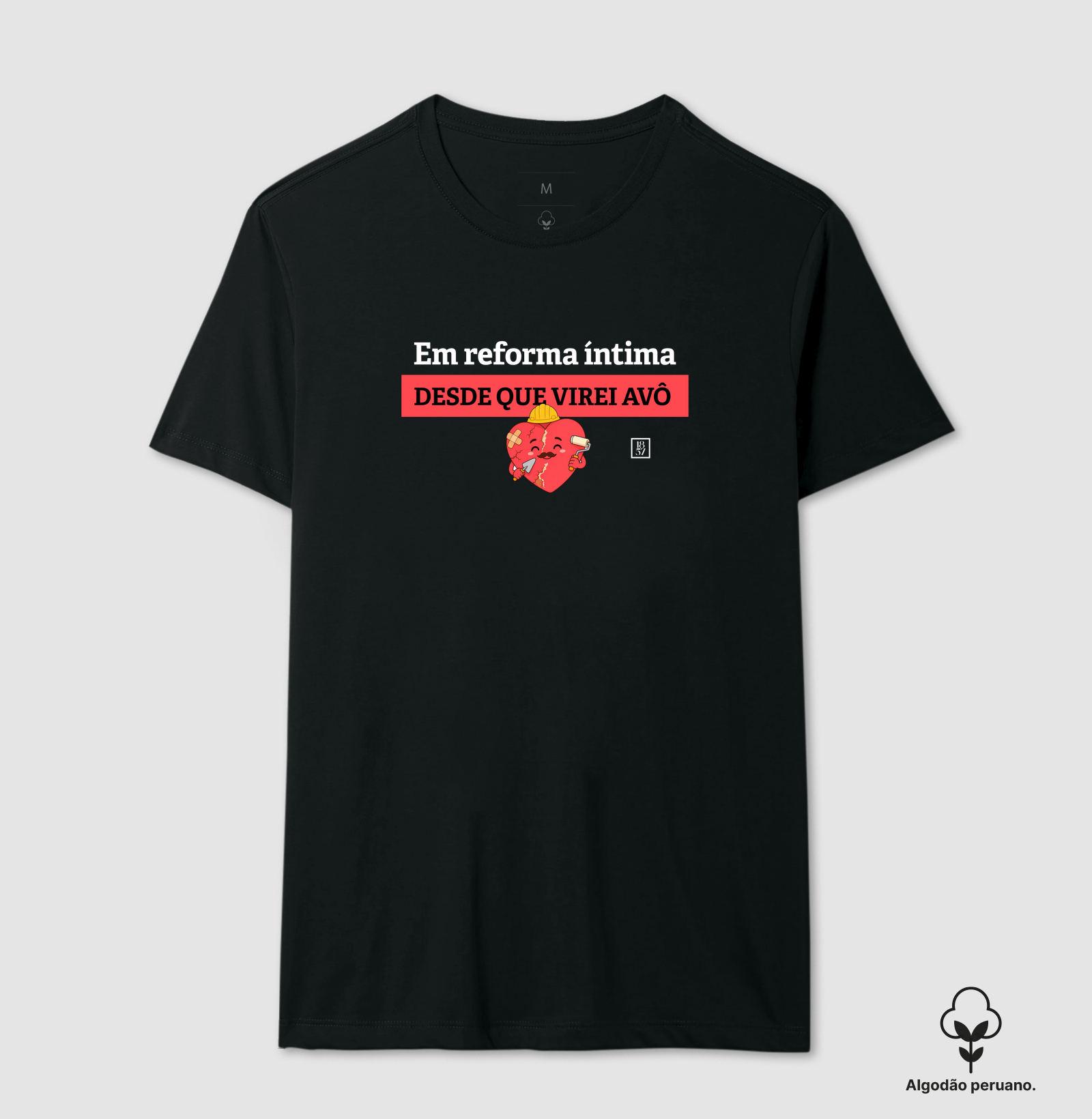 Em reforma íntima desde que virei avô! - Camiseta Algodão Peruano