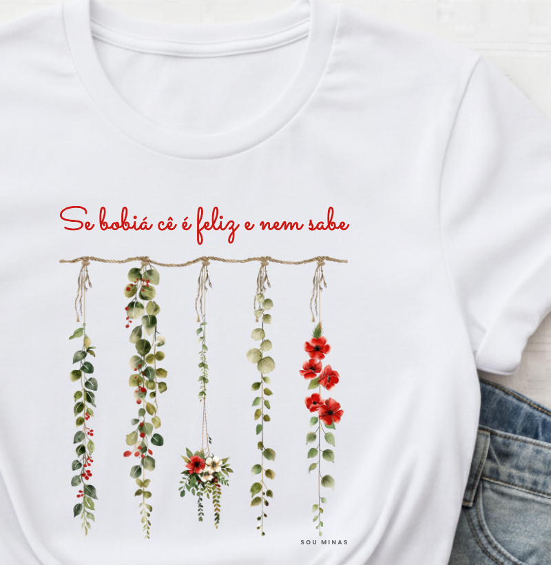 Camiseta Se Bobiá Cê é Feliz e Nem Sabe | Frase Mineira | Leveza e Reflexão