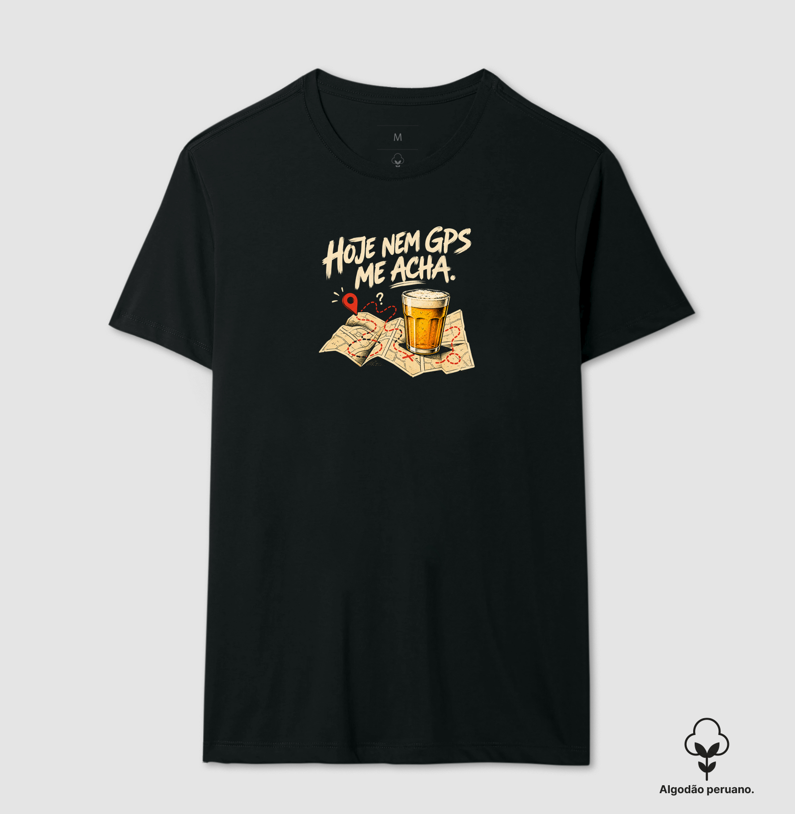 Hoje nem gps me acha - Camiseta Algodão Peruano