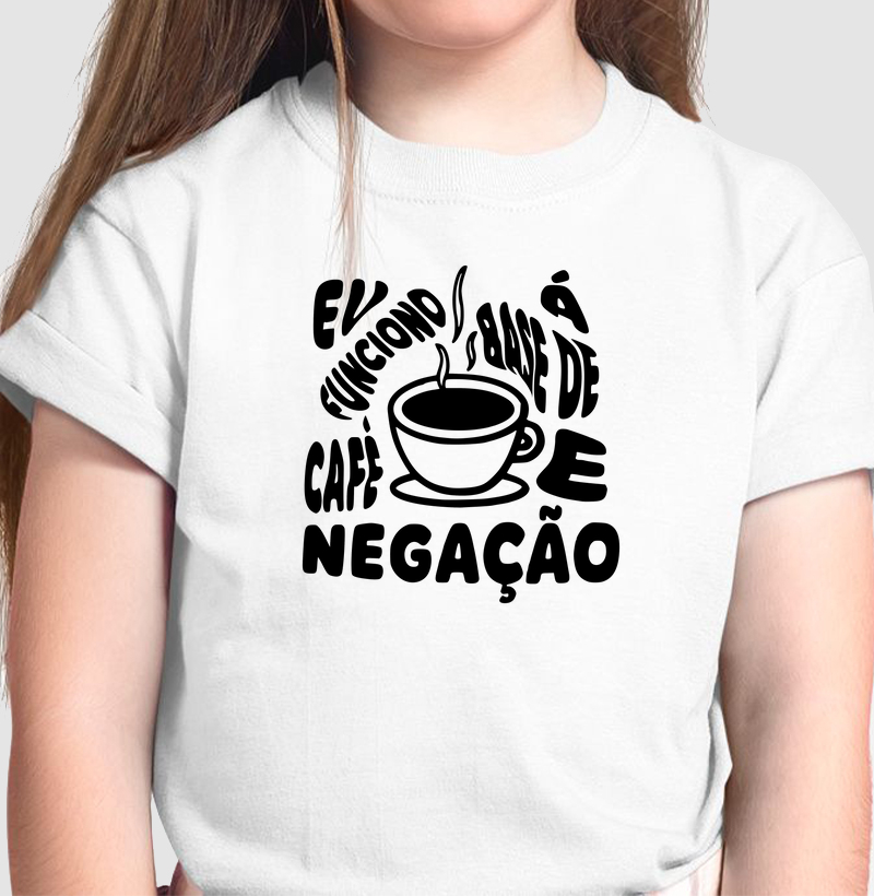 Eu funciono à base de café e negação.
