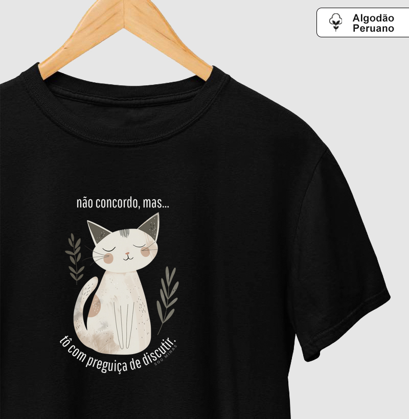 Camiseta Dia das Mães Não Concordo - Algodão PIMA Peruano - Qualidade Reserva Ink