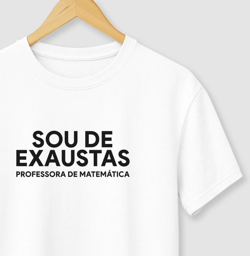 Sou de exaustas - Professora de Matemática