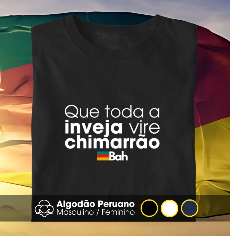 Que toda a inveja do mundo vire chimarrão